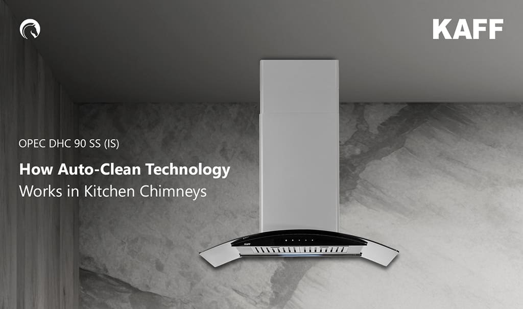 How Auto-Clean Technology Works in Modern Kitchen Chimneys